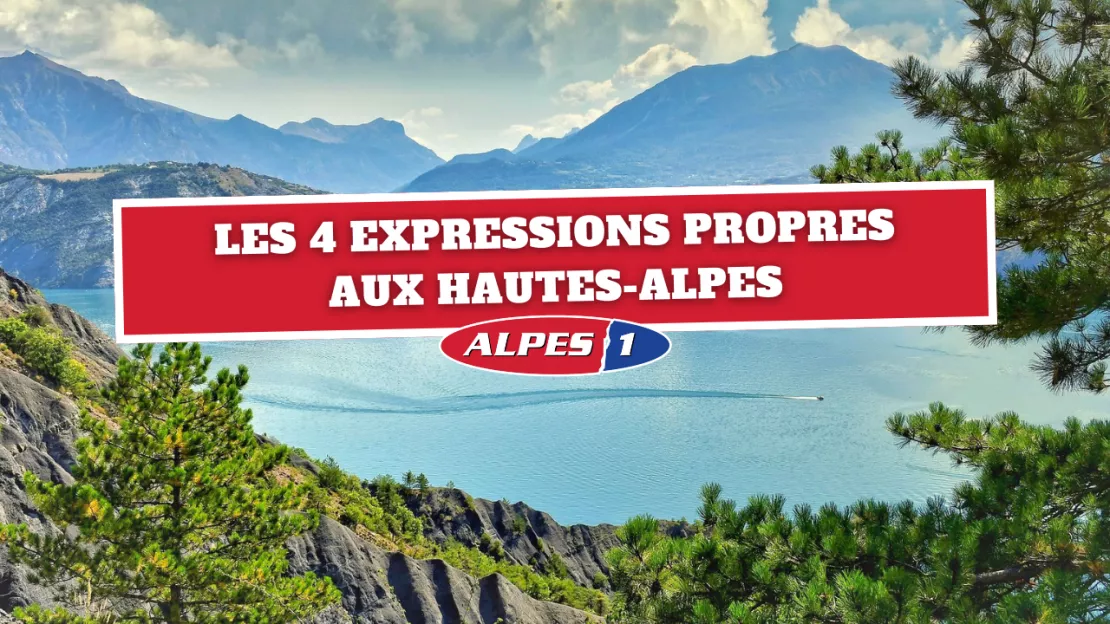 Les 4 expressions propres aux Hautes-Alpes