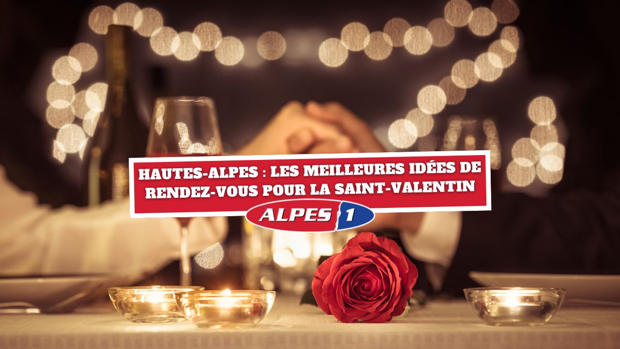 Hautes-Alpes : les meilleures id&eacute;es de rendez-vous pour la Saint-Valentin