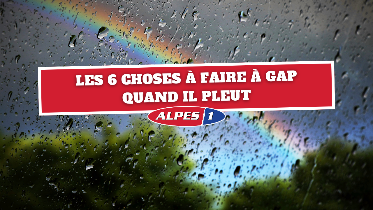 Les 6 choses à faire à Gap quand il pleut Les 6 choses à faire à Gap quand il pleut