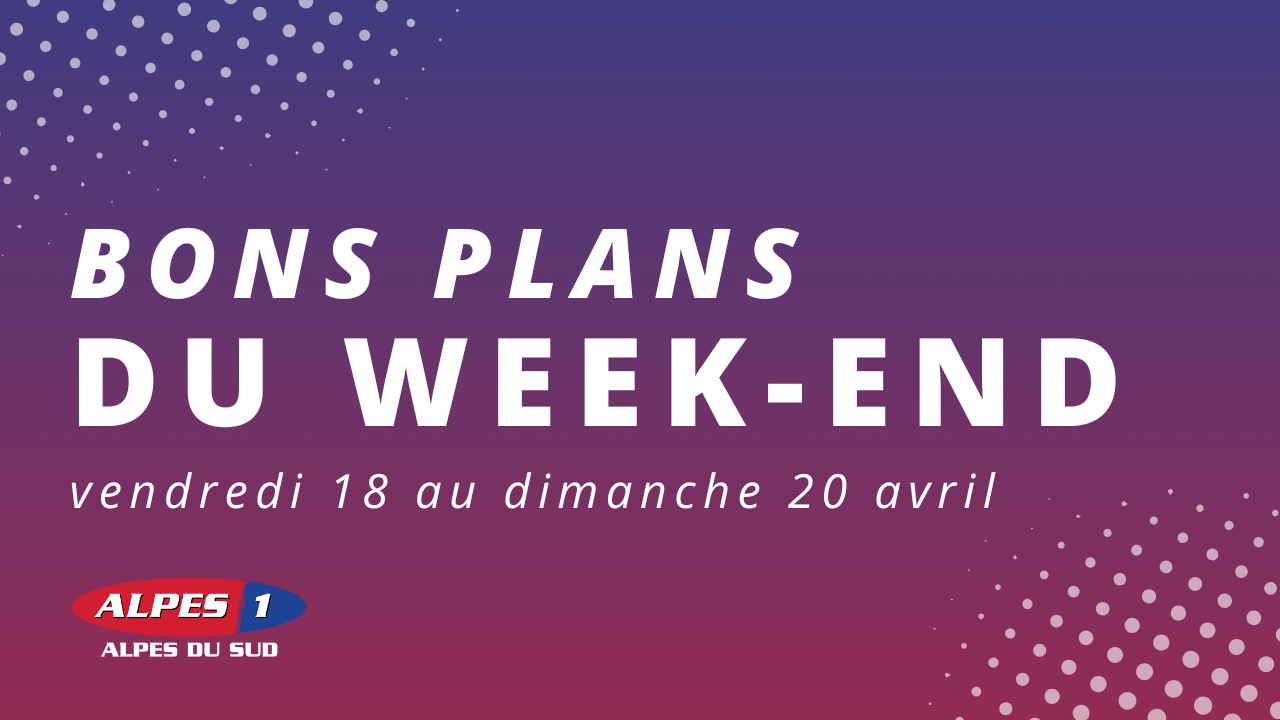 Que faire le week-end des 18, 19 et 20 avril dans les Hautes-Alpes ?